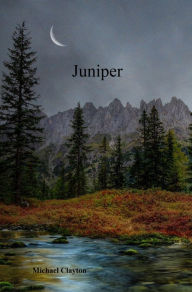 Title: Juniper, Author: Michael Clayton