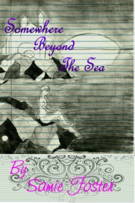 Title: Somewhere Beyond The Sea, Author: Samie Foster