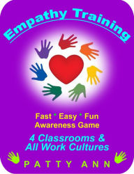 Title: Empathy Training 4 Classrooms & ALL Work Cultures, Author: Patty Ann