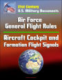 21st Century U.S. Military Documents: Air Force General Flight Rules, Aircraft Cockpit and Formation Flight Signals