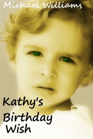 Title: Kathy's Birthday Wish, Author: Michael Williams