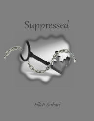 Title: Suppressed, Author: Elliett Earhart