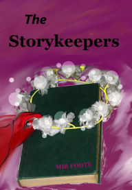 Title: The Storykeepers, Author: Mir Foote