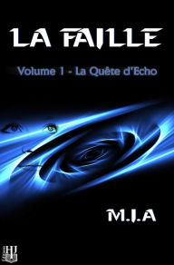 Title: La Faille: Volume 1 : La quête d'Echo, Author: M.I.A