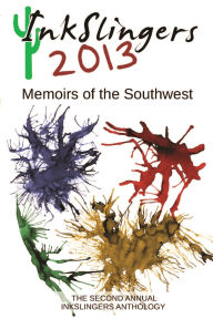 Title: Inkslingers 2013: Memoirs of the Southwest, Author: Eveline Horelle Dailey