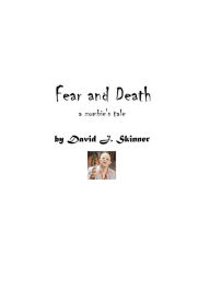 Title: Fear and Death: a Zombie's Short Story, Author: David J. Skinner