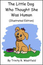 The Little Dog Who Thought She Was Human (Illustrated Edition)