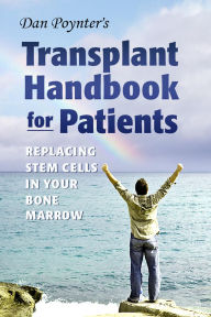 Title: Dan Poynter's Transplant Handbook for Patients: Replacing Stem Cells in Your Bone Marrow, Author: Dan Poynter