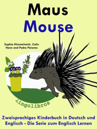 Title: Zweisprachiges Kinderbuch in Deutsch und Englisch: Maus - Mouse - Die Serie zum Englisch Lernen, Author: LingoLibros