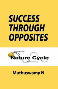 Title: Success Through Opposites, Author: Muthuswamy N