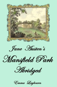 Title: Jane Austen's Mansfield Park: Abridged, Author: Emma Laybourn