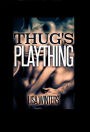 Thug's Plaything (Interracial Menage Erotica)