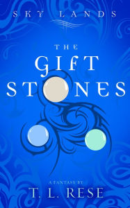 Title: Sky Lands: The Gift Stones, Author: TL Rese