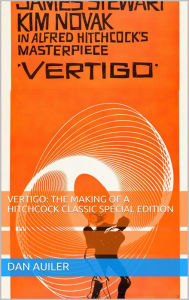 Title: Vertigo: the Making of Hitchcock Classic Special Edition, Author: Dan Auiler