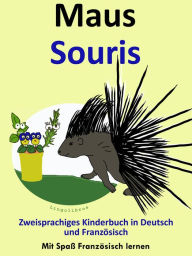 Title: Bilinguales Kinderbuch in Deutsch und Franz?sisch: Maus - Souris - Die Serie zum Franz?sisch Lernen, Author: LingoLibros