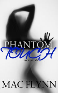 Title: Phantom Touch #2 (Ghost Paranormal Romance), Author: Mac Flynn