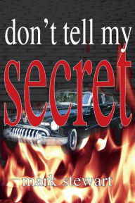 Title: Don't Tell My Secret, Author: Mark Stewart