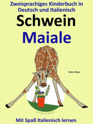 Title: Bilinguales Kinderbuch in Deutsch und Italienisch: Schwein - Maiale - Die Serie zum Italienisch Lernen, Author: LingoLibros