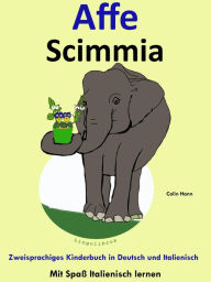 Title: Bilinguales Kinderbuch in Deutsch und Italienisch: Affe - Scimmia - Die Serie zum Italienisch Lernen, Author: LingoLibros