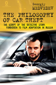 Title: The Philosophy of Car Theft, Author: Georgiy Medvedev