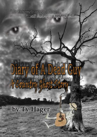 Title: Diary of a Dead Guy: A Country Ghost Story, Author: Ty Hager