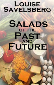 Title: Salads of the Past and Future, Author: Louise Savelsberg