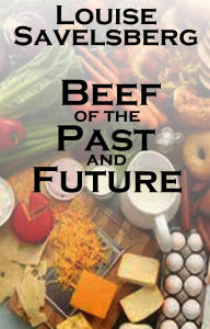 Title: Beef of the Past and Future, Author: Louise Savelsberg