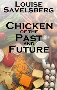 Title: Chicken of the Past and Future, Author: Louise Savelsberg