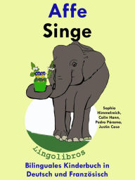 Title: Bilinguales Kinderbuch in Deutsch und Französisch: Affe - Singe - Die Serie zum Französisch Lernen, Author: LingoLibros