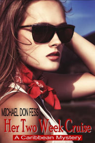 Title: Her Two Week Cruise, Author: Michael Don Fess