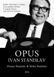 Title: Opus Ivan Stanislav, Author: Denisa Stanislav