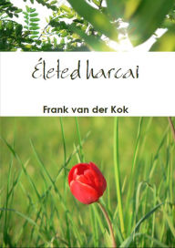 Title: Életed harcai, Author: Frank van der Kok