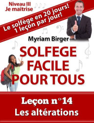 Title: Solfège Facile Pour Tous ou Comment Apprendre Le Solfège en 20 Jours ! - N°14, Author: Myriam Birger
