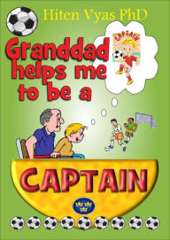 Title: Granddad Helps Me To Be A Captain (Afternoons With Granddad Series), Author: Hiten Vyas