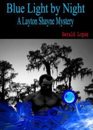 Title: Blue Light by Night (a Layton Shayne Mystery), Author: Gerald Lopez