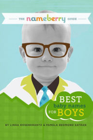Title: The Nameberry Guide to the Best Baby Names for Boys, Author: Pamela Redmond Satran
