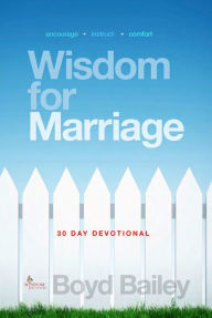 Title: Wisdom for Marriage, Author: Boyd Bailey