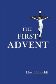 Title: The First Advent, Author: Lloyd Stancliff