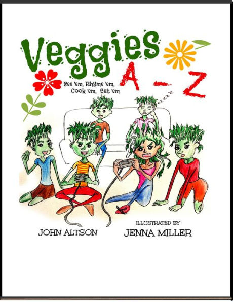 Veggies, A: Z See 'em, Rhyme 'em, Cook 'em, Eat 'em