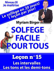 Title: Solfège Facile Pour Tous ou Comment Apprendre Le Solfège en 20 Jours ! - N°15, Author: Myriam Birger
