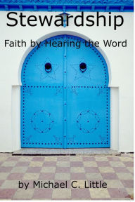 Title: Stewardship-Faith by Hearing the Word, Author: Mike Little