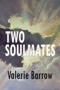 Title: Two Soulmates ... Walking Through Time and History, Author: Valerie Barrow