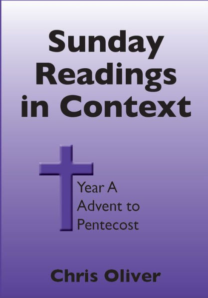 Sunday Readings in Context Year A Advent to Pentecost