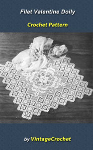 Title: Filet Valentine Doily Vintage Crochet Pattern, Author: Vintage Crochet