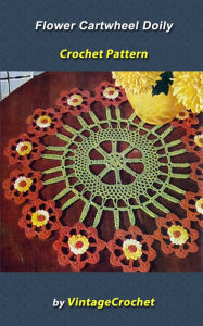 Title: Flower Cartwheel Doily Vintage Crochet Pattern, Author: Vintage Crochet