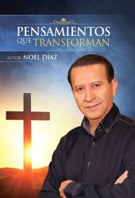 Title: Pensamientos que transforman, Author: Noel Diaz