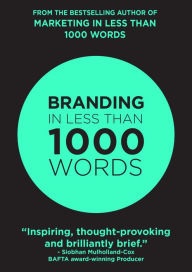 Title: Branding In Less Than 1000 Words, Author: Rob Burns