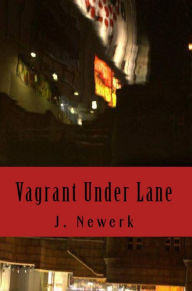 Title: Vagrant Under Lane, Author: J. Newerk