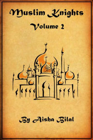 Title: Muslim Knights: Volume 2, Author: Aisha Bilal