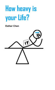 Title: How Heavy Is Your Life, Author: Esther Chen